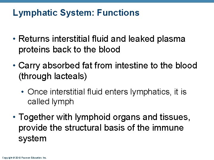 Lymphatic System: Functions • Returns interstitial fluid and leaked plasma proteins back to the