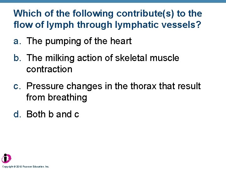 Which of the following contribute(s) to the flow of lymph through lymphatic vessels? a.