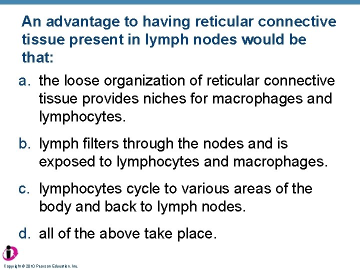 An advantage to having reticular connective tissue present in lymph nodes would be that: