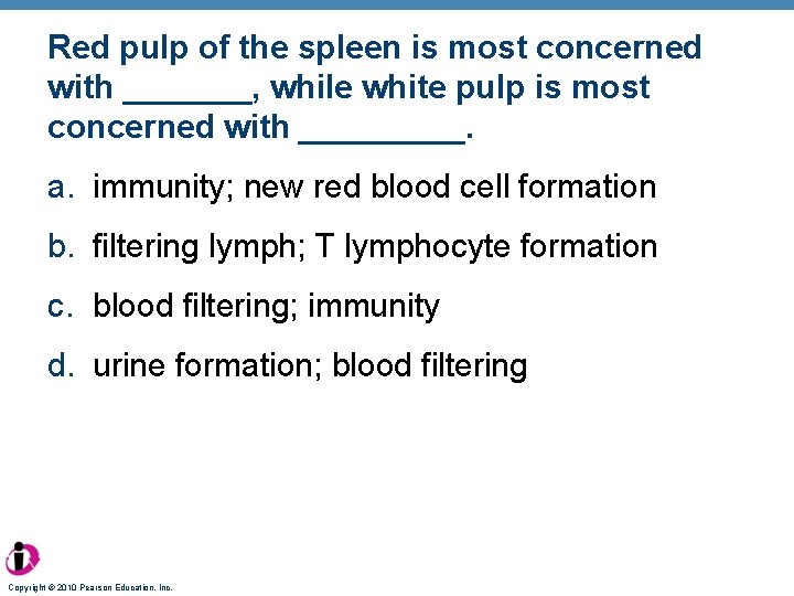 Red pulp of the spleen is most concerned with _______, while white pulp is