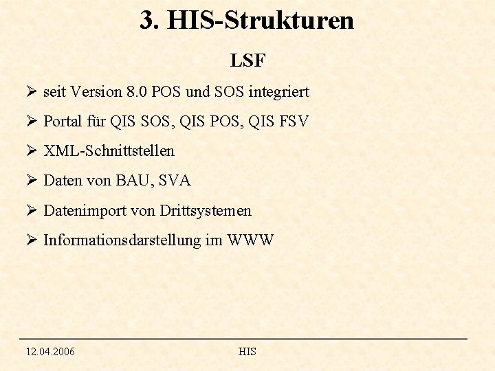 3. HIS-Strukturen LSF Ø seit Version 8. 0 POS und SOS integriert Ø Portal