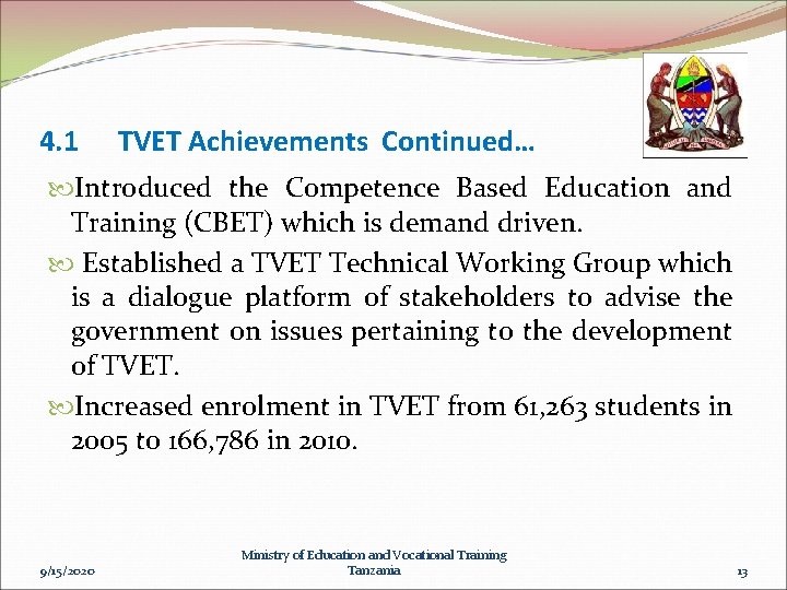 4. 1 TVET Achievements Continued… Introduced the Competence Based Education and Training (CBET) which