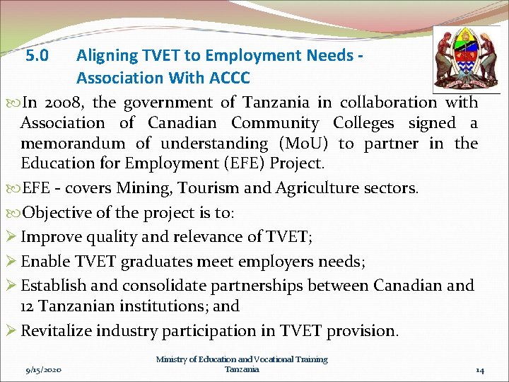 5. 0 Aligning TVET to Employment Needs Association With ACCC In 2008, the government