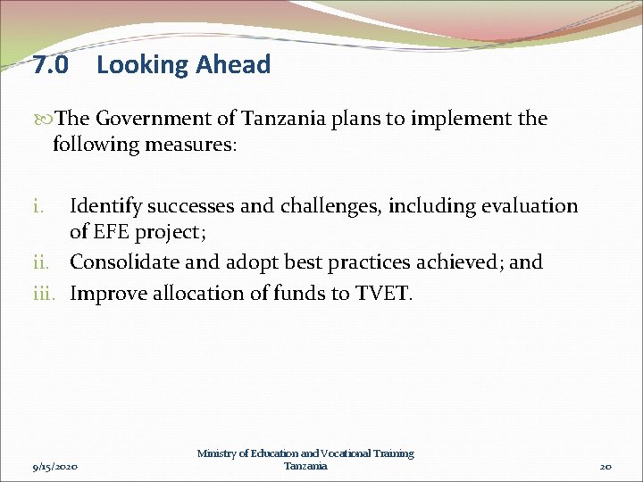 7. 0 Looking Ahead The Government of Tanzania plans to implement the following measures: