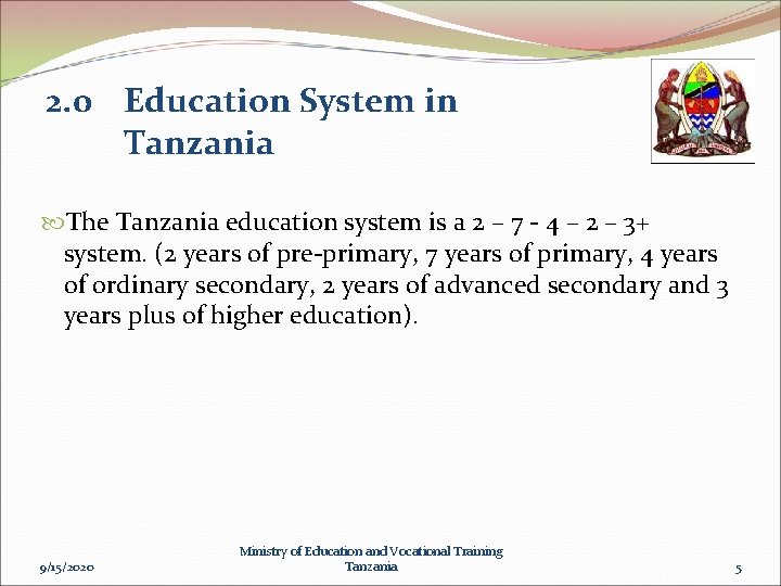 2. 0 Education System in Tanzania The Tanzania education system is a 2 –