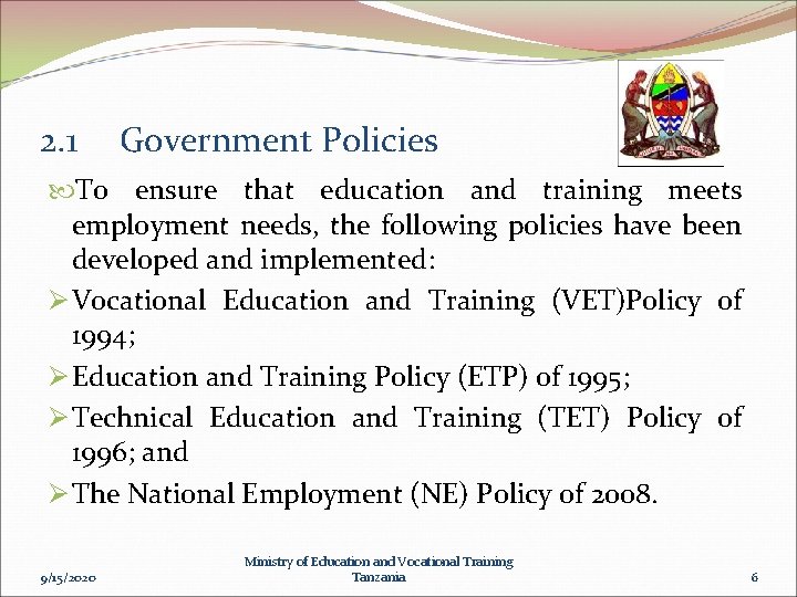 2. 1 Government Policies To ensure that education and training meets employment needs, the