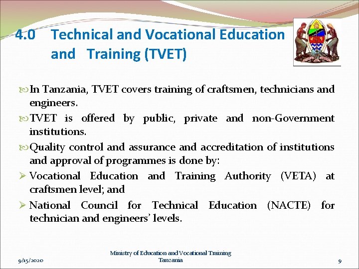 4. 0 Technical and Vocational Education and Training (TVET) In Tanzania, TVET covers training