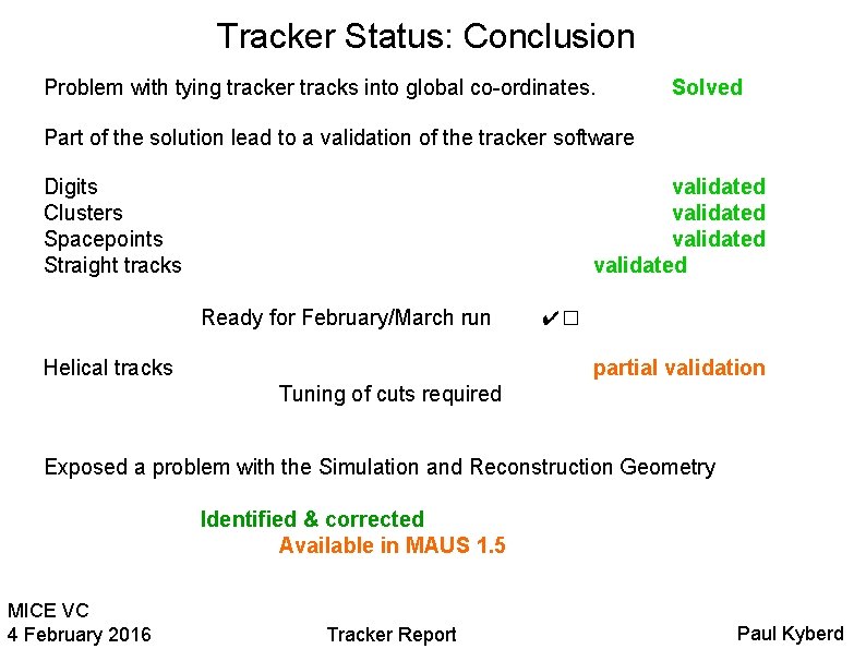 Tracker Status: Conclusion Problem with tying tracker tracks into global co-ordinates. Solved Part of