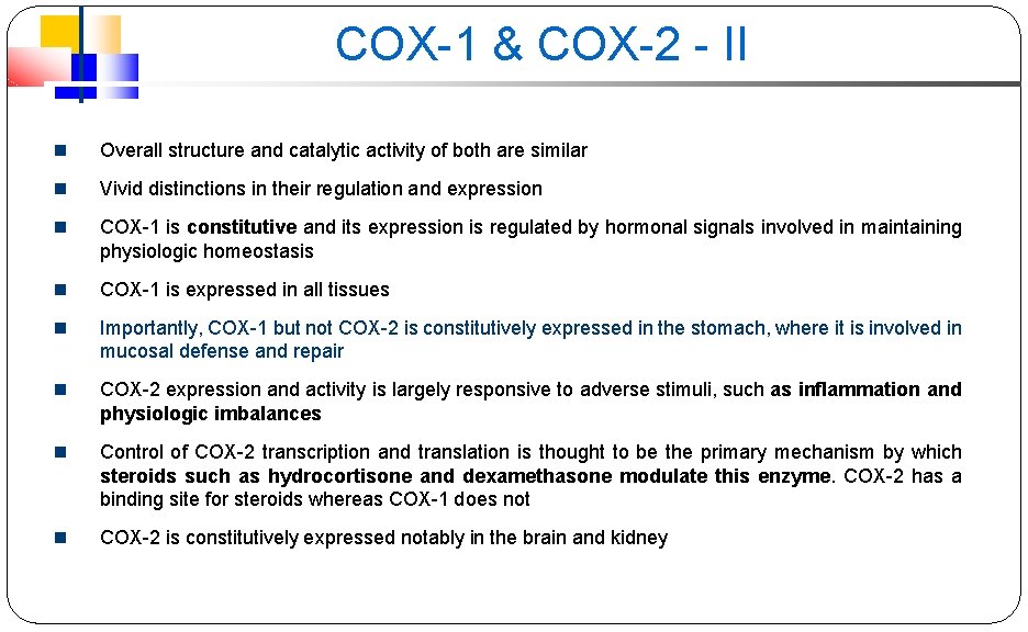 COX-1 & COX-2 - II Overall structure and catalytic activity of both are similar