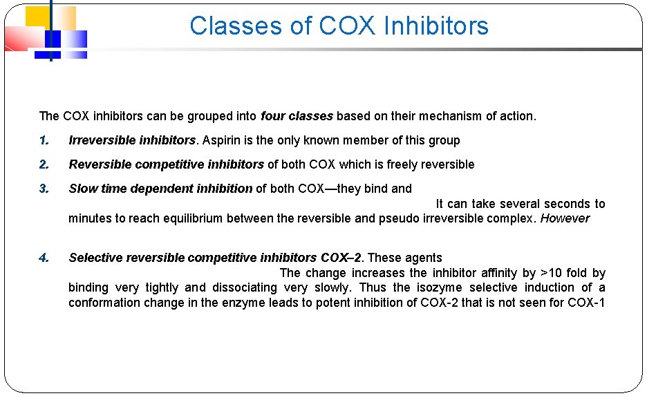 Classes of COX Inhibitors The COX inhibitors can be grouped into four classes based