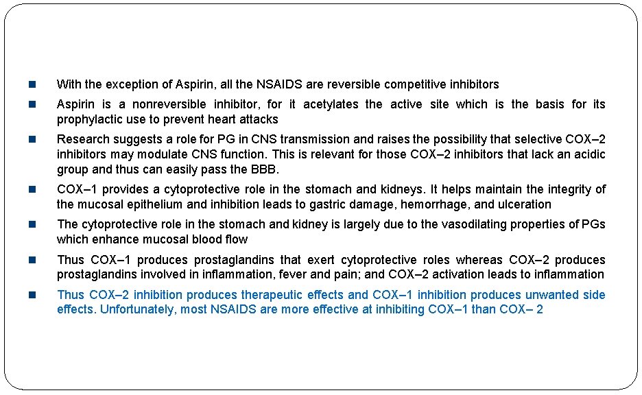  With the exception of Aspirin, all the NSAIDS are reversible competitive inhibitors Aspirin