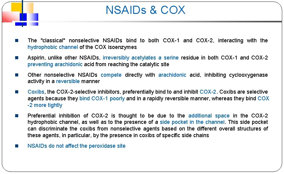 NSAIDs & COX The "classical" nonselective NSAIDs bind to both COX-1 and COX-2, interacting