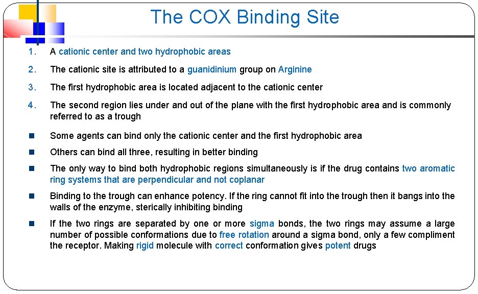 The COX Binding Site 1. A cationic center and two hydrophobic areas 2. The