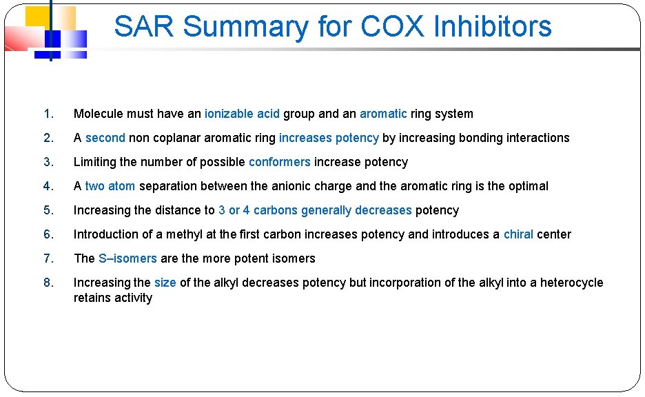 SAR Summary for COX Inhibitors 1. Molecule must have an ionizable acid group and