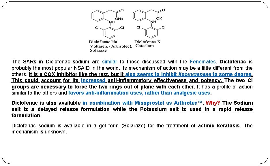The SARs in Diclofenac sodium are similar to those discussed with the Fenemates. Diclofenac