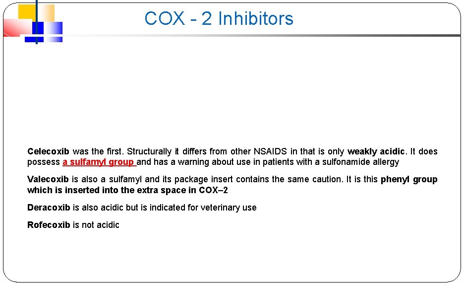 COX - 2 Inhibitors Celecoxib was the first. Structurally it differs from other NSAIDS