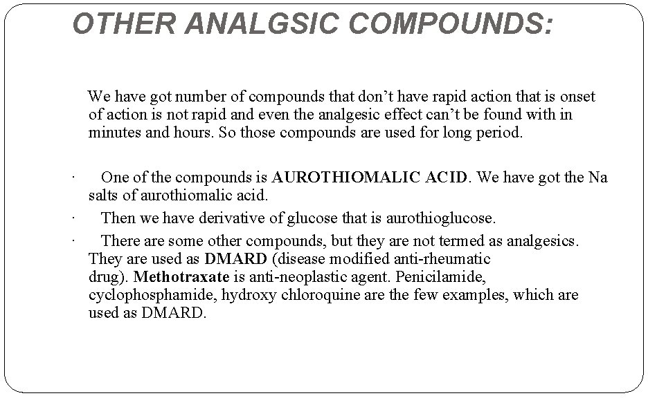 OTHER ANALGSIC COMPOUNDS: We have got number of compounds that don’t have rapid action
