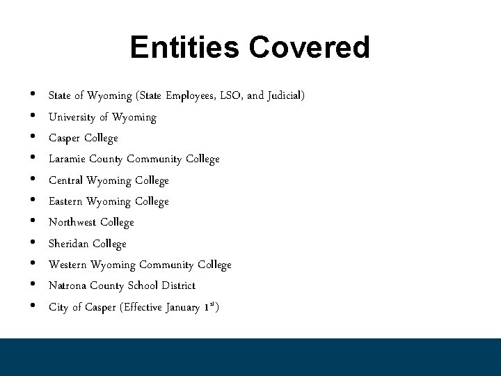 Entities Covered • • • State of Wyoming (State Employees, LSO, and Judicial) University