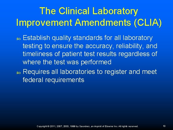 The Clinical Laboratory Improvement Amendments (CLIA) Establish quality standards for all laboratory testing to