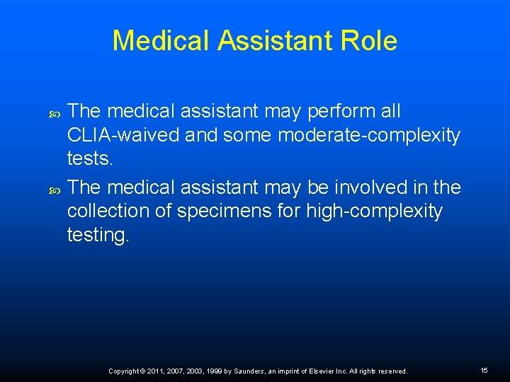 Medical Assistant Role The medical assistant may perform all CLIA-waived and some moderate-complexity tests.