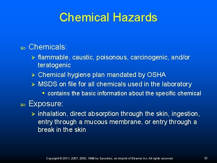 Chemical Hazards Chemicals: flammable, caustic, poisonous, carcinogenic, and/or teratogenic Ø Chemical hygiene plan mandated