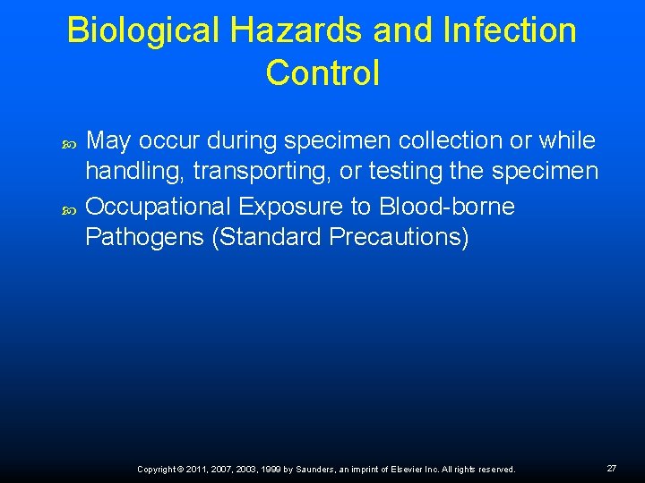 Biological Hazards and Infection Control May occur during specimen collection or while handling, transporting,