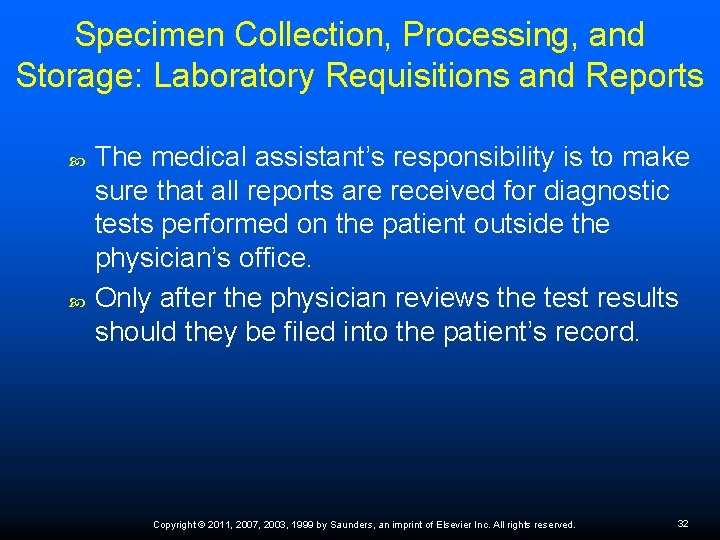 Specimen Collection, Processing, and Storage: Laboratory Requisitions and Reports The medical assistant’s responsibility is