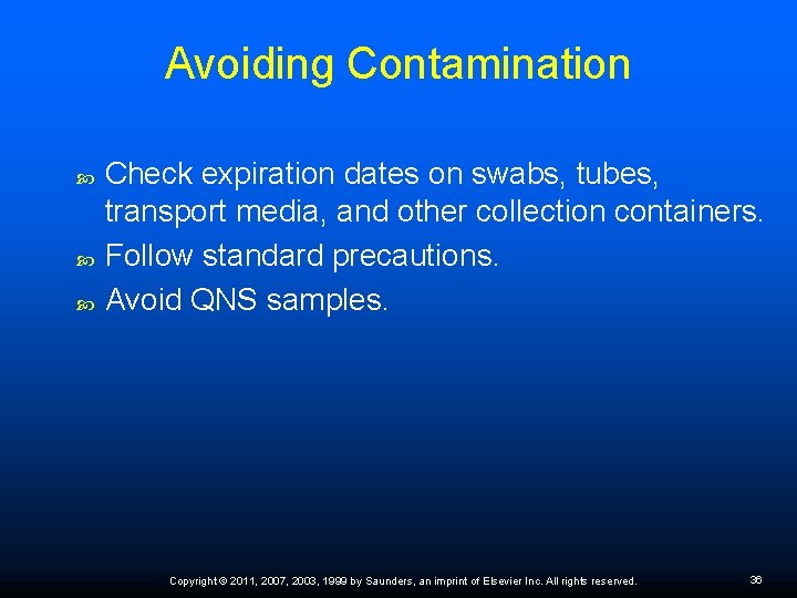 Avoiding Contamination Check expiration dates on swabs, tubes, transport media, and other collection containers.