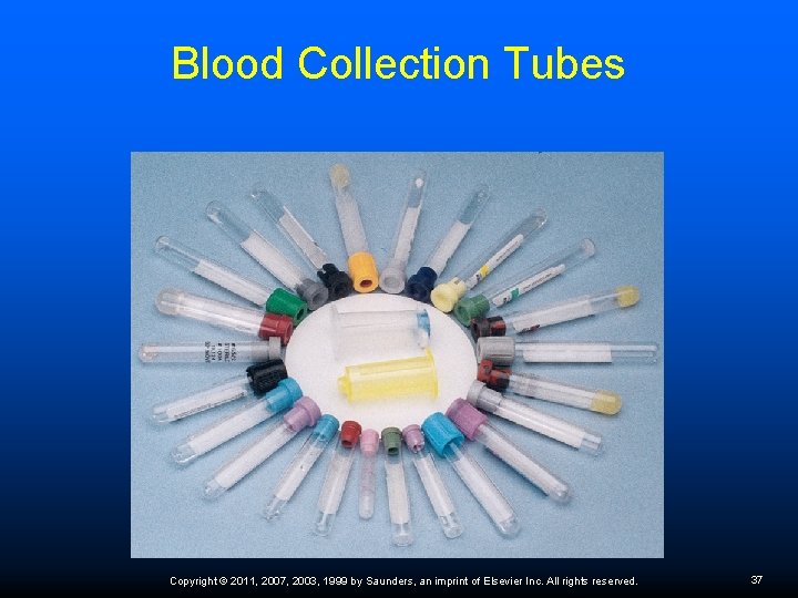 Blood Collection Tubes Copyright © 2011, 2007, 2003, 1999 by Saunders, an imprint of