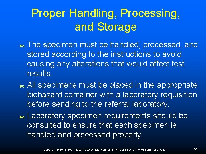 Proper Handling, Processing, and Storage The specimen must be handled, processed, and stored according