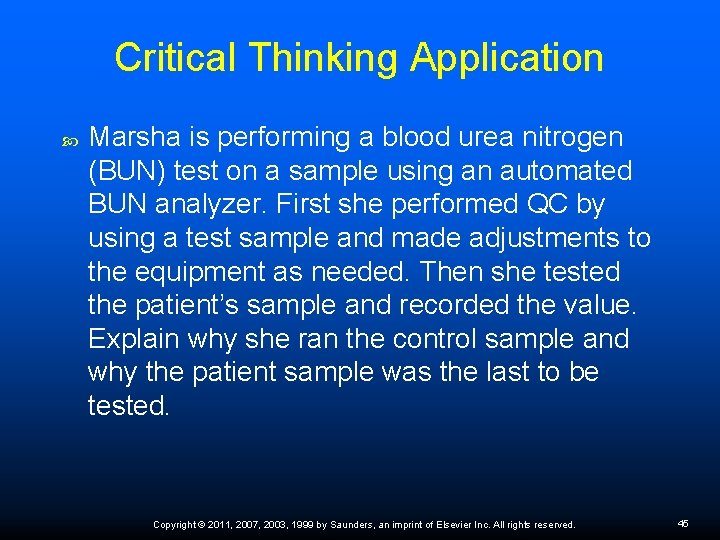 Critical Thinking Application Marsha is performing a blood urea nitrogen (BUN) test on a