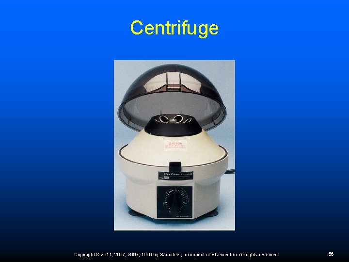 Centrifuge Copyright © 2011, 2007, 2003, 1999 by Saunders, an imprint of Elsevier Inc.