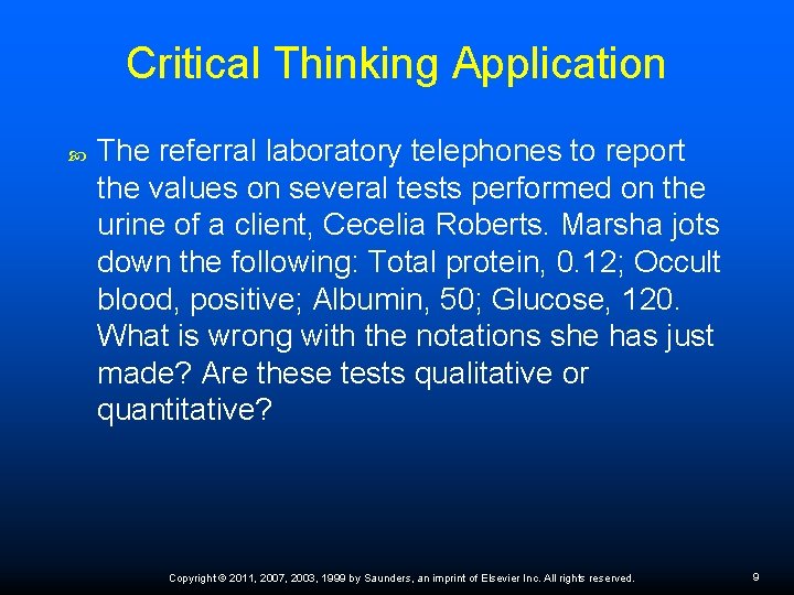 Critical Thinking Application The referral laboratory telephones to report the values on several tests