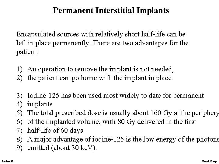 Permanent Interstitial Implants Encapsulated sources with relatively short half-life can be left in place