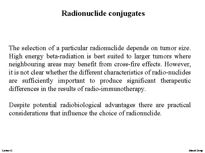 Radionuclide conjugates The selection of a particular radionuclide depends on tumor size. High energy