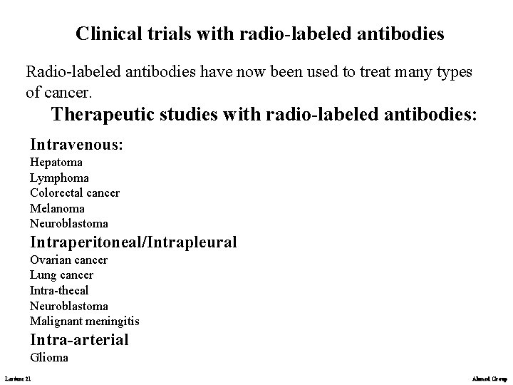 Clinical trials with radio-labeled antibodies Radio-labeled antibodies have now been used to treat many