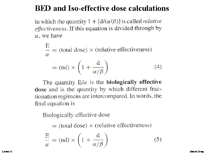 BED and Iso-effective dose calculations Lecture 21 Ahmed Group 