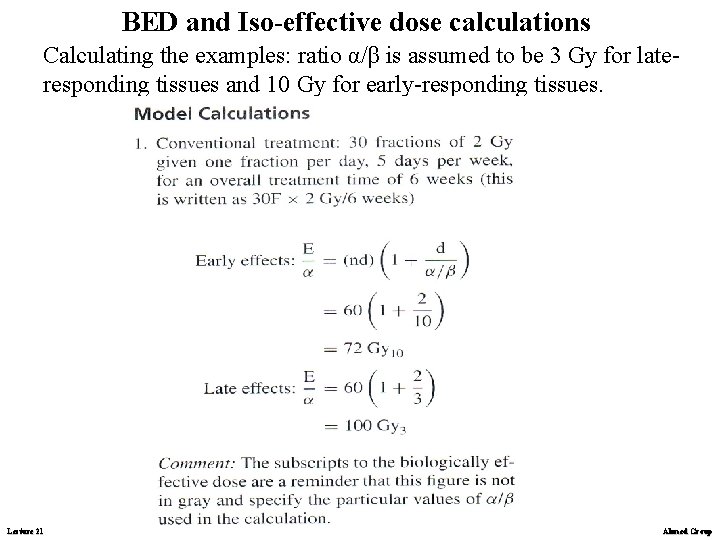 BED and Iso-effective dose calculations Calculating the examples: ratio α/β is assumed to be