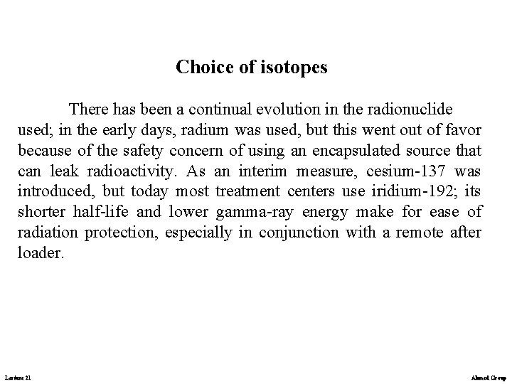 Choice of isotopes There has been a continual evolution in the radionuclide used; in