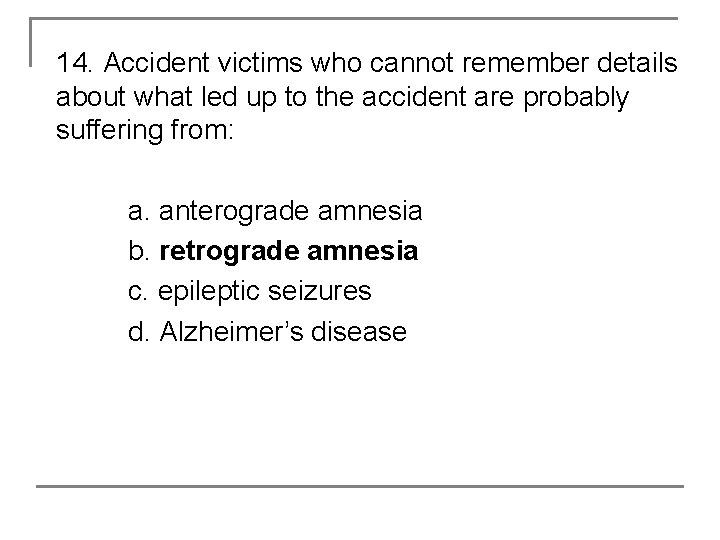 14. Accident victims who cannot remember details about what led up to the accident