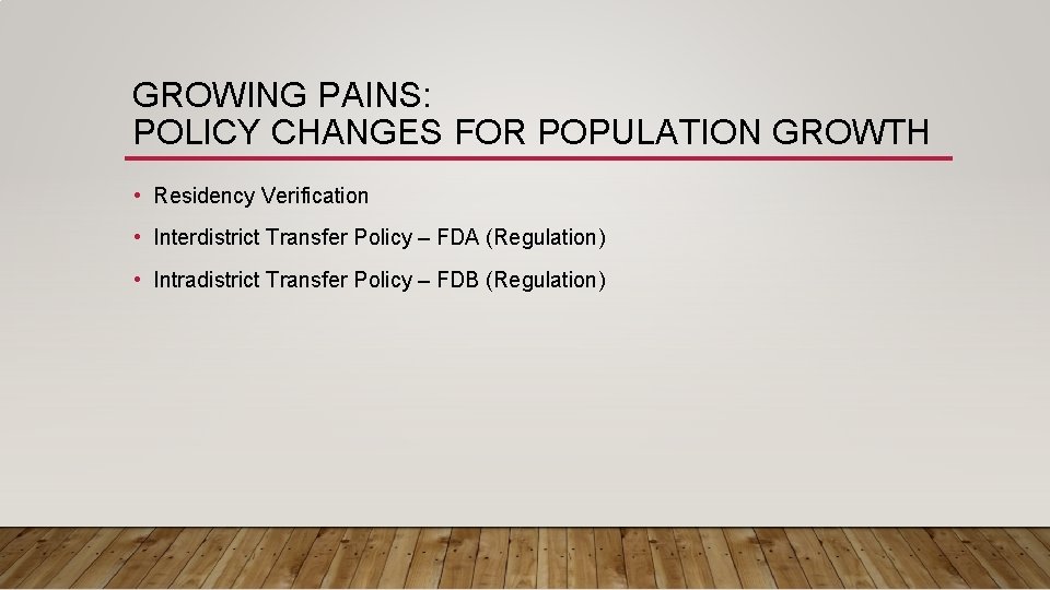 GROWING PAINS: POLICY CHANGES FOR POPULATION GROWTH • Residency Verification • Interdistrict Transfer Policy