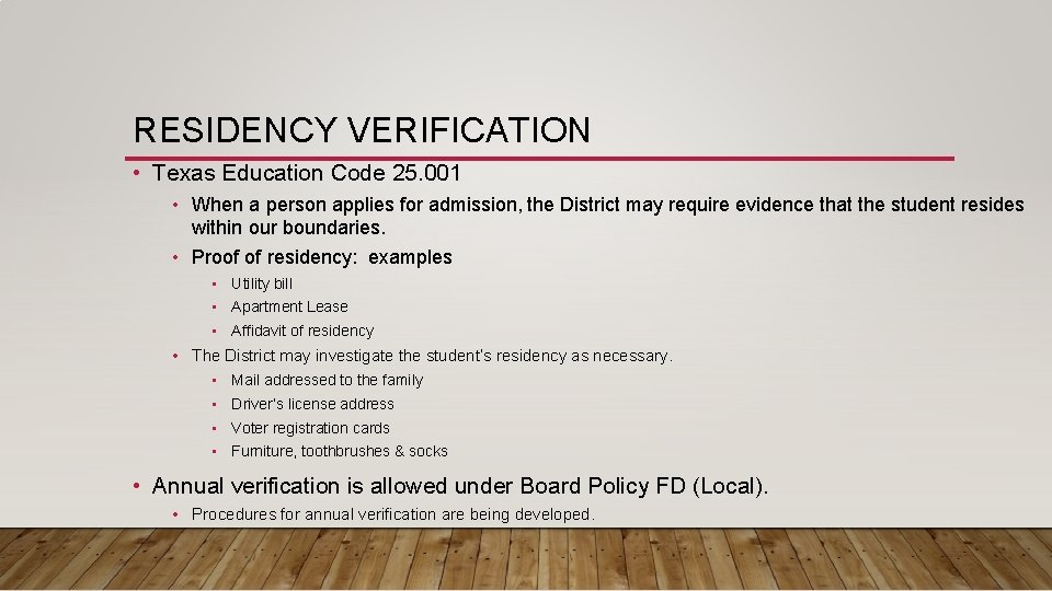 RESIDENCY VERIFICATION • Texas Education Code 25. 001 • When a person applies for