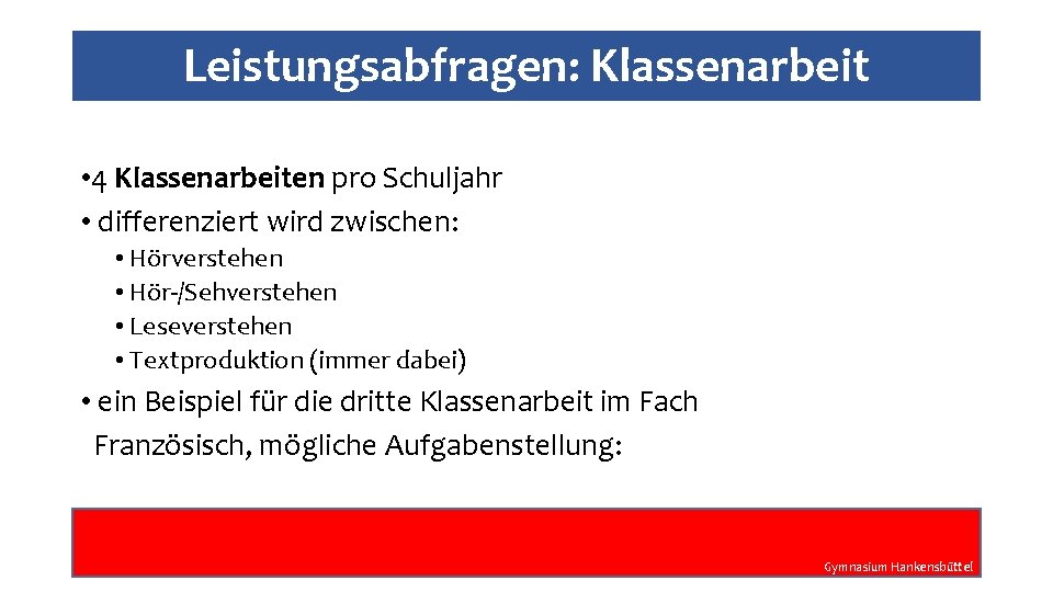 Leistungsabfragen: Klassenarbeit • 4 Klassenarbeiten pro Schuljahr • differenziert wird zwischen: • Hörverstehen •