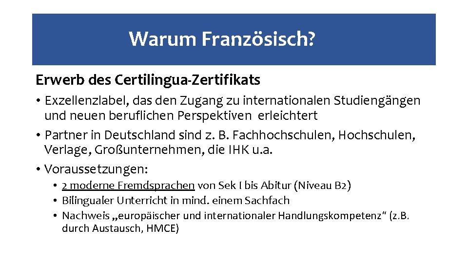 Warum Französisch? Erwerb des Certilingua-Zertifikats • Exzellenzlabel, das den Zugang zu internationalen Studiengängen und