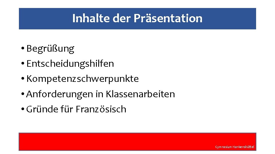 Inhalte der Präsentation • Begrüßung • Entscheidungshilfen • Kompetenzschwerpunkte • Anforderungen in Klassenarbeiten •