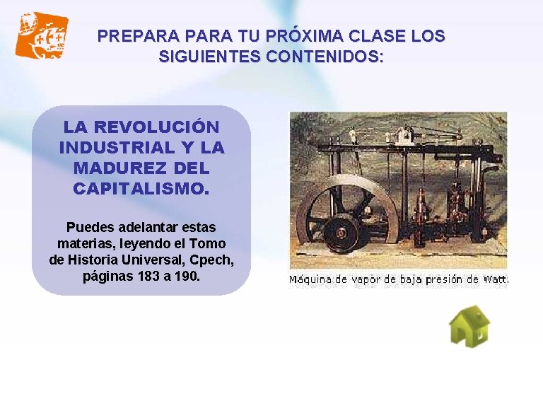 PREPARA TU PRÓXIMA CLASE LOS SIGUIENTES CONTENIDOS: LA REVOLUCIÓN INDUSTRIAL Y LA MADUREZ DEL