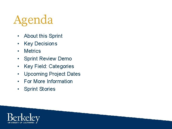 Agenda • • About this Sprint Key Decisions Metrics Sprint Review Demo Key Field: