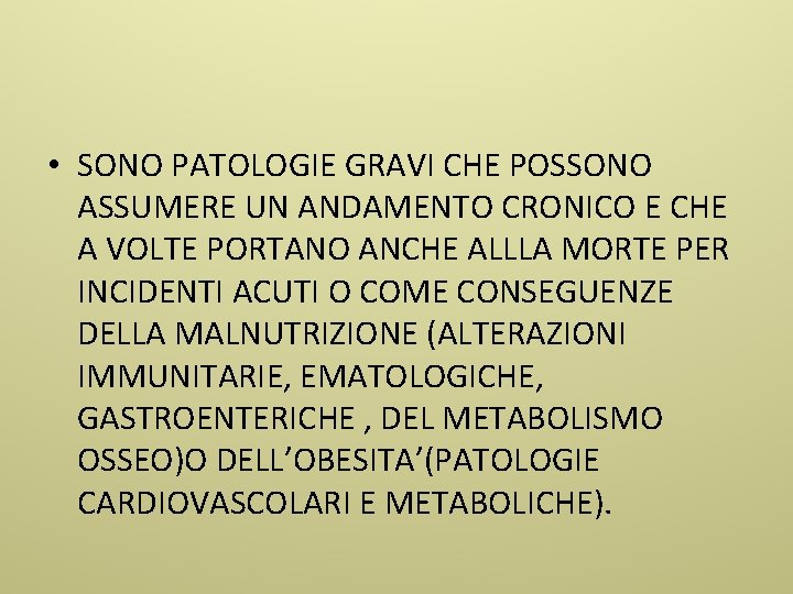  • SONO PATOLOGIE GRAVI CHE POSSONO ASSUMERE UN ANDAMENTO CRONICO E CHE A