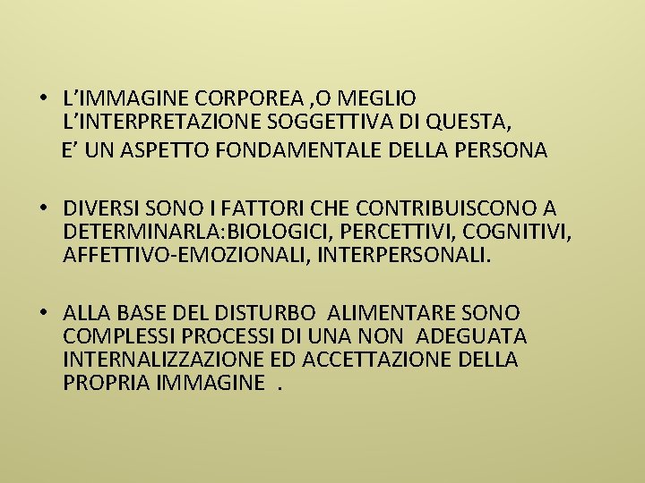  • L’IMMAGINE CORPOREA , O MEGLIO L’INTERPRETAZIONE SOGGETTIVA DI QUESTA, E’ UN ASPETTO