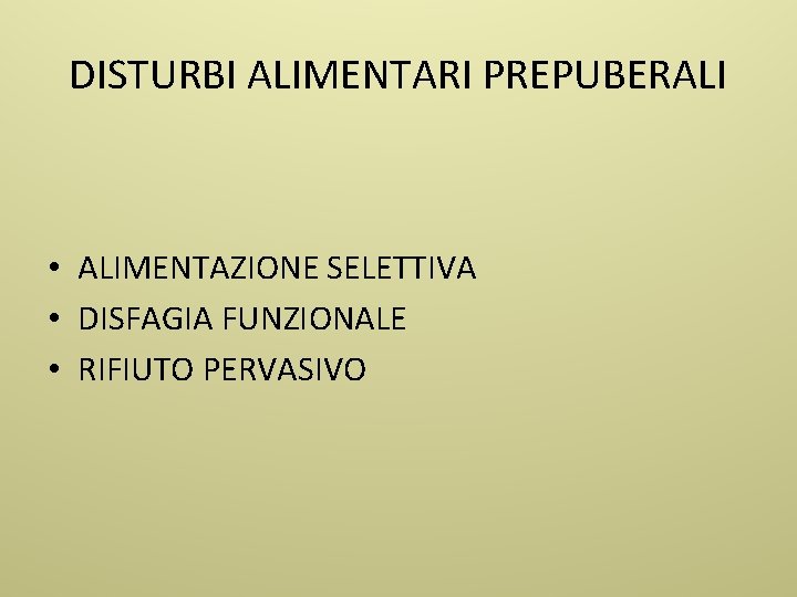 DISTURBI ALIMENTARI PREPUBERALI • ALIMENTAZIONE SELETTIVA • DISFAGIA FUNZIONALE • RIFIUTO PERVASIVO 